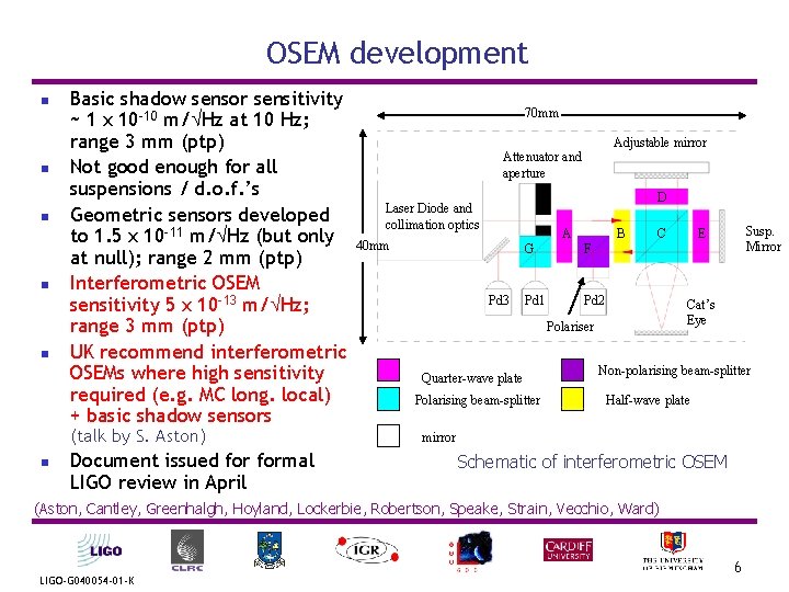 OSEM development n n n Basic shadow sensor sensitivity ~ 1 x 10 -10 OSEM development n n n Basic shadow sensor sensitivity ~ 1 x 10 -10