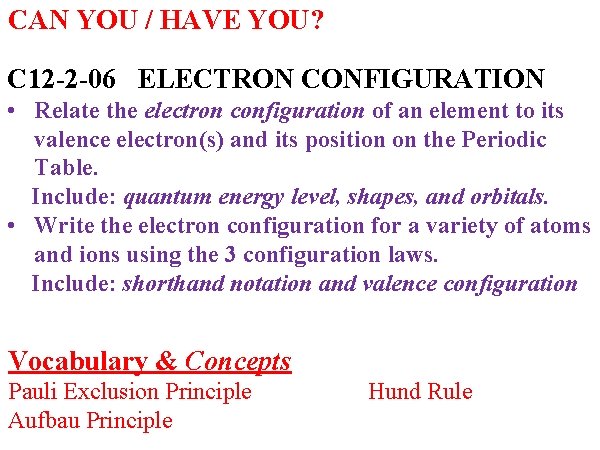 CAN YOU / HAVE YOU? C 12 -2 -06 ELECTRON CONFIGURATION • Relate the