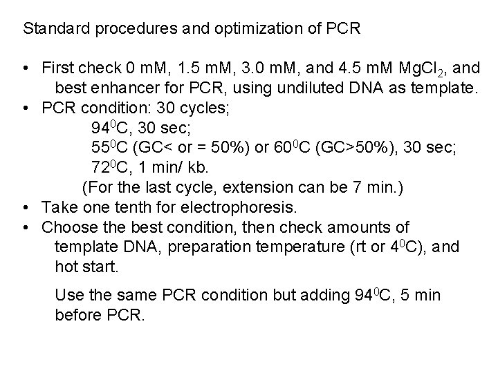 Standard procedures and optimization of PCR • First check 0 m. M, 1. 5