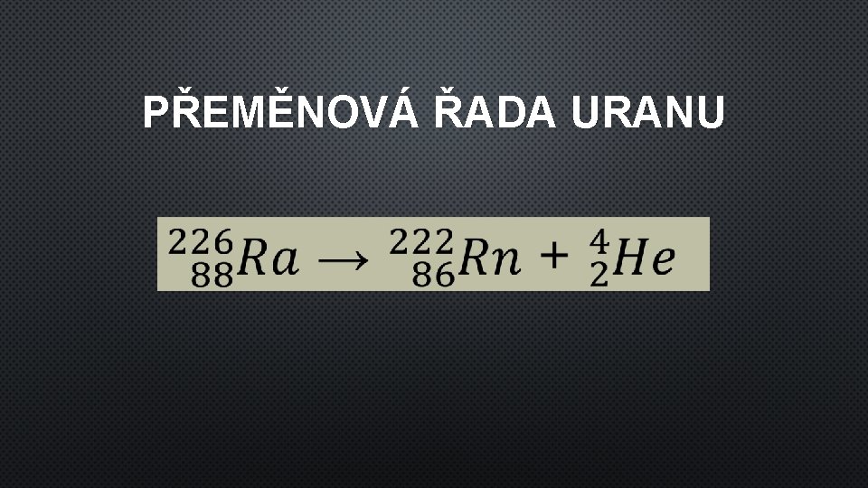 PŘEMĚNOVÁ ŘADA URANU 