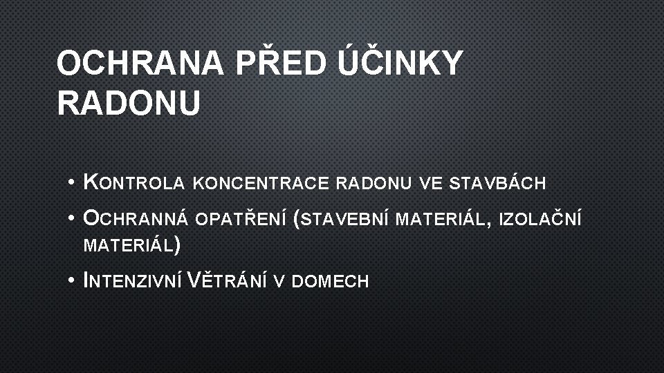 OCHRANA PŘED ÚČINKY RADONU • KONTROLA KONCENTRACE RADONU VE STAVBÁCH • OCHRANNÁ OPATŘENÍ (STAVEBNÍ