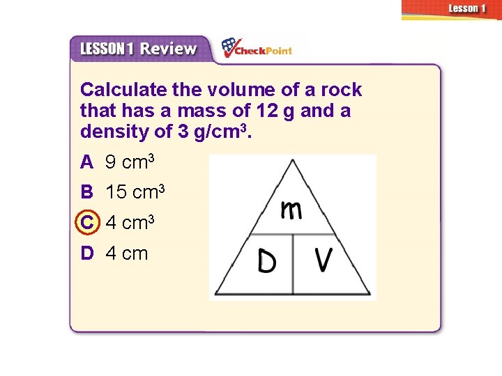 3. 1 Density Calculate the volume of a rock that has a mass of
