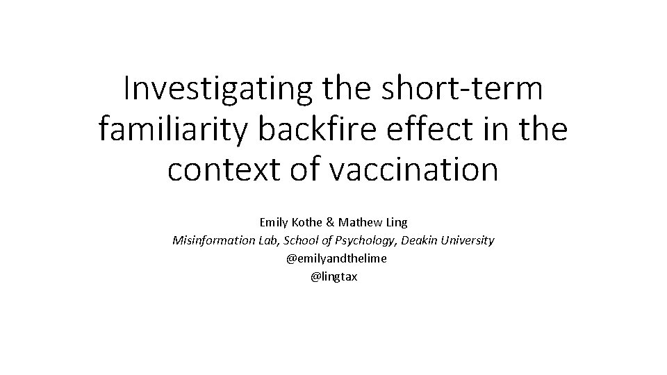 Investigating the short-term familiarity backfire effect in the context of vaccination Emily Kothe &