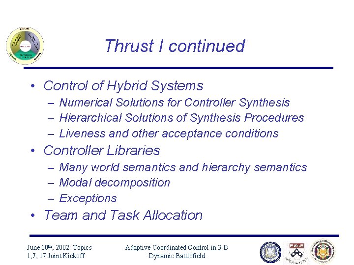 Thrust I continued • Control of Hybrid Systems – Numerical Solutions for Controller Synthesis