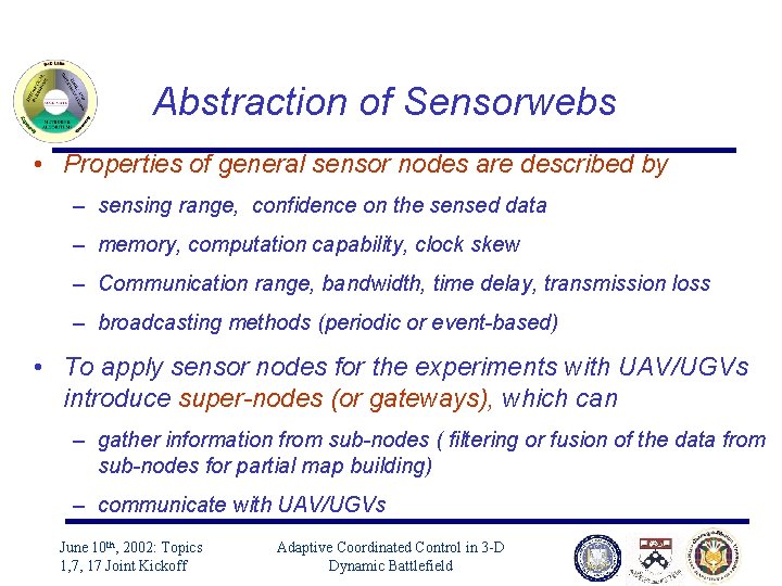 Abstraction of Sensorwebs • Properties of general sensor nodes are described by – sensing