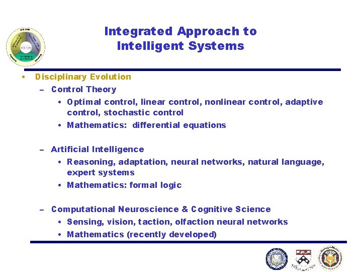 Integrated Approach to Intelligent Systems • Disciplinary Evolution – Control Theory • Optimal control,