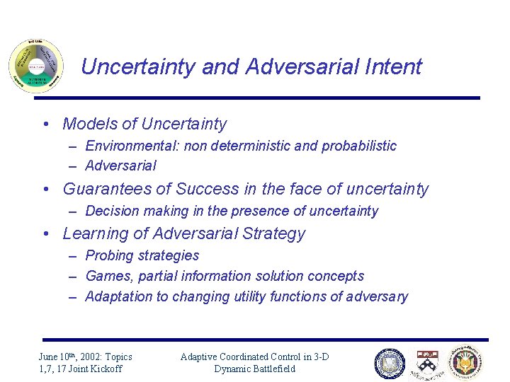 Uncertainty and Adversarial Intent • Models of Uncertainty – Environmental: non deterministic and probabilistic