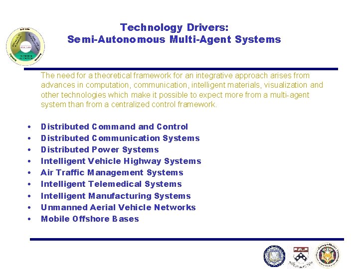 Technology Drivers: Semi-Autonomous Multi-Agent Systems The need for a theoretical framework for an integrative