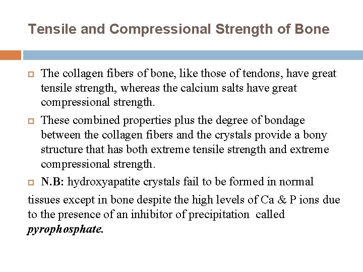 Tensile and Compressional Strength of Bone The collagen fibers of bone, like those of