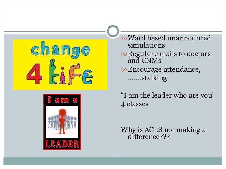  Ward based unannounced simulations Regular e mails to doctors and CNMs Encourage attendance,