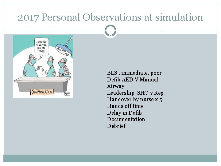 2017 Personal Observations at simulation BLS , immediate, poor Defib AED V Manual Airway