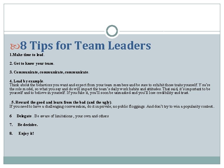  8 Tips for Team Leaders 1. Make time to lead. 2. Get to