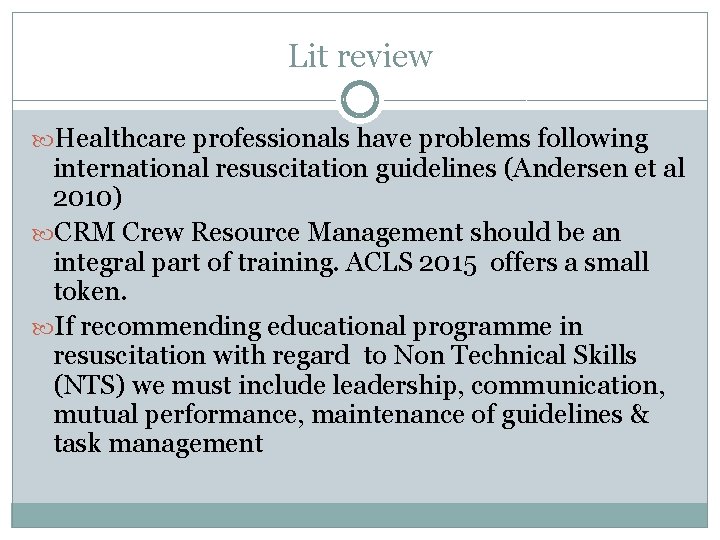Lit review Healthcare professionals have problems following international resuscitation guidelines (Andersen et al 2010)