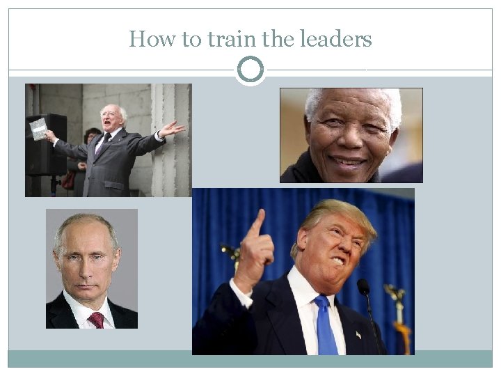 How to train the leaders 