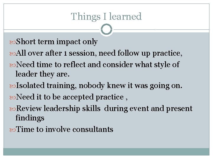 Things I learned Short term impact only All over after 1 session, need follow