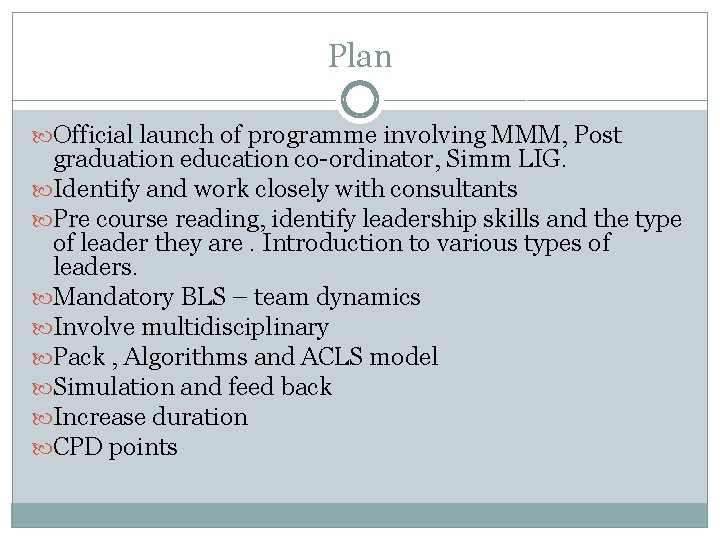Plan Official launch of programme involving MMM, Post graduation education co-ordinator, Simm LIG. Identify
