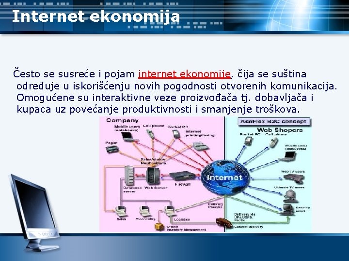 Internet ekonomija Često se susreće i pojam internet ekonomije, čija se suština određuje u