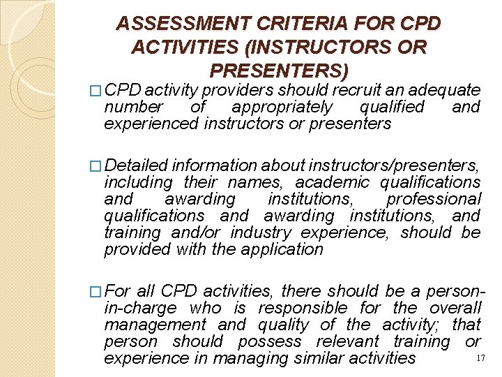 ASSESSMENT CRITERIA FOR CPD ACTIVITIES (INSTRUCTORS OR PRESENTERS) � CPD activity providers should recruit