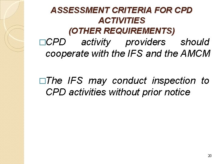 ASSESSMENT CRITERIA FOR CPD ACTIVITIES (OTHER REQUIREMENTS) �CPD activity providers should cooperate with the