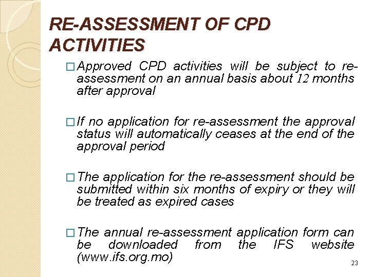 RE-ASSESSMENT OF CPD ACTIVITIES � Approved CPD activities will be subject to reassessment on