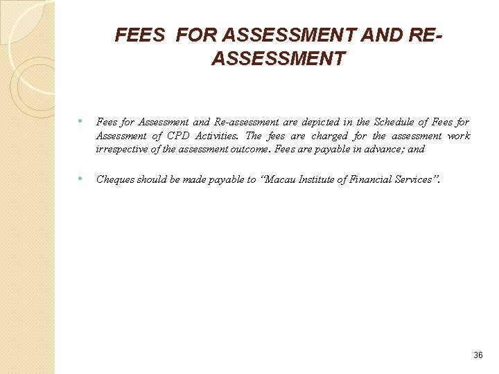 FEES FOR ASSESSMENT AND REASSESSMENT • Fees for Assessment and Re-assessment are depicted in