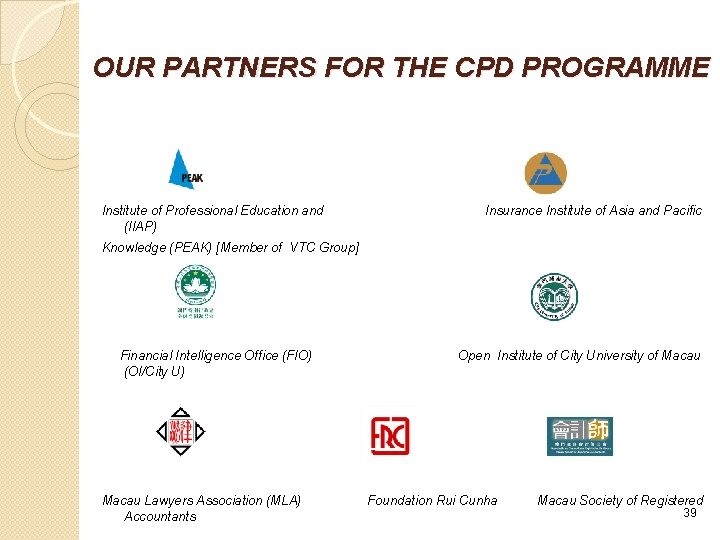 OUR PARTNERS FOR THE CPD PROGRAMME Institute of Professional Education and Insurance Institute of