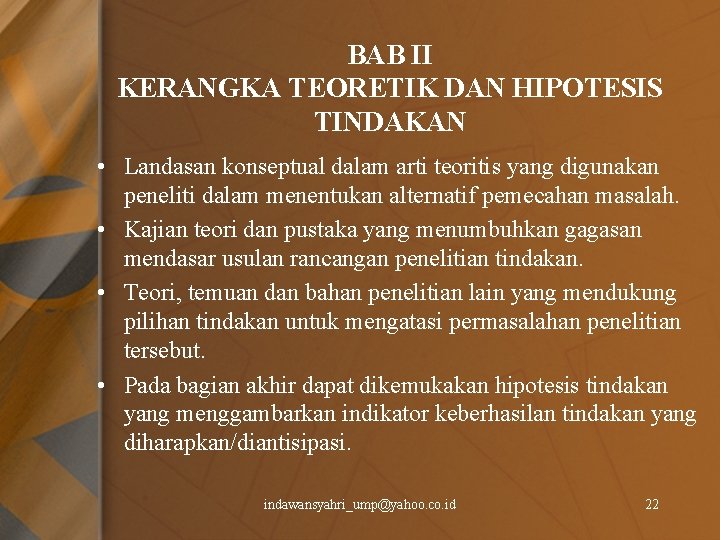 BAB II KERANGKA TEORETIK DAN HIPOTESIS TINDAKAN • Landasan konseptual dalam arti teoritis yang