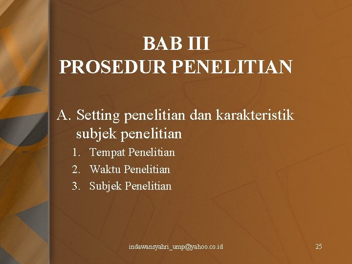 BAB III PROSEDUR PENELITIAN A. Setting penelitian dan karakteristik subjek penelitian 1. Tempat Penelitian