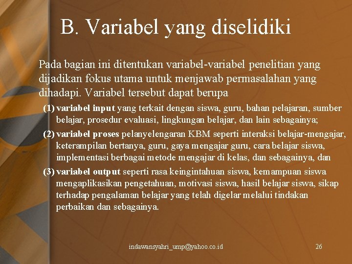 B. Variabel yang diselidiki Pada bagian ini ditentukan variabel-variabel penelitian yang dijadikan fokus utama