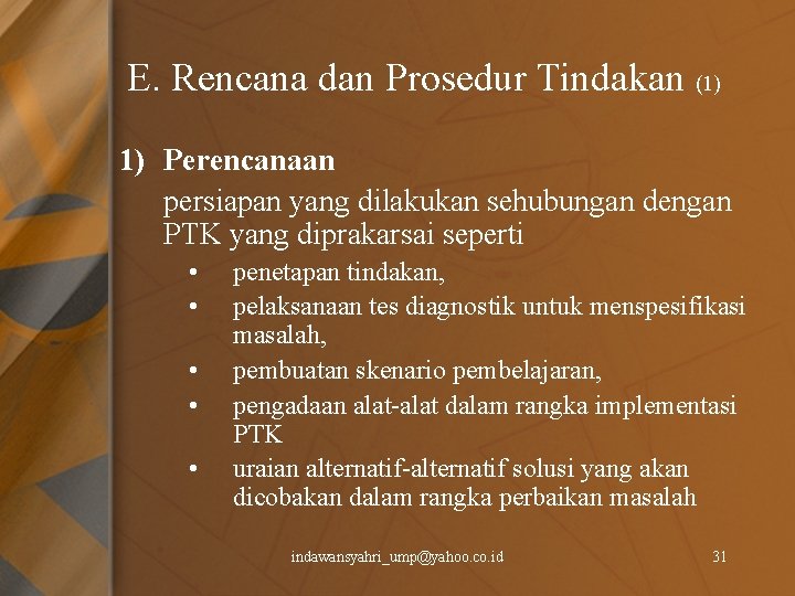 E. Rencana dan Prosedur Tindakan (1) 1) Perencanaan persiapan yang dilakukan sehubungan dengan PTK