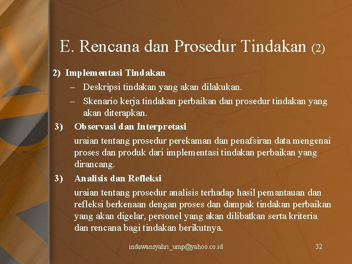 E. Rencana dan Prosedur Tindakan (2) 2) Implementasi Tindakan – Deskripsi tindakan yang akan