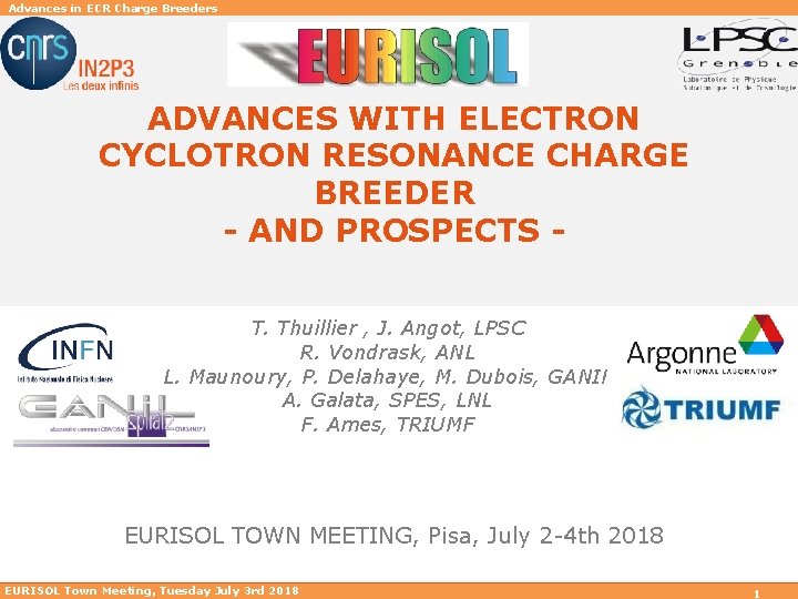 Advances in ECR Charge Breeders ADVANCES WITH ELECTRON CYCLOTRON RESONANCE CHARGE BREEDER - AND