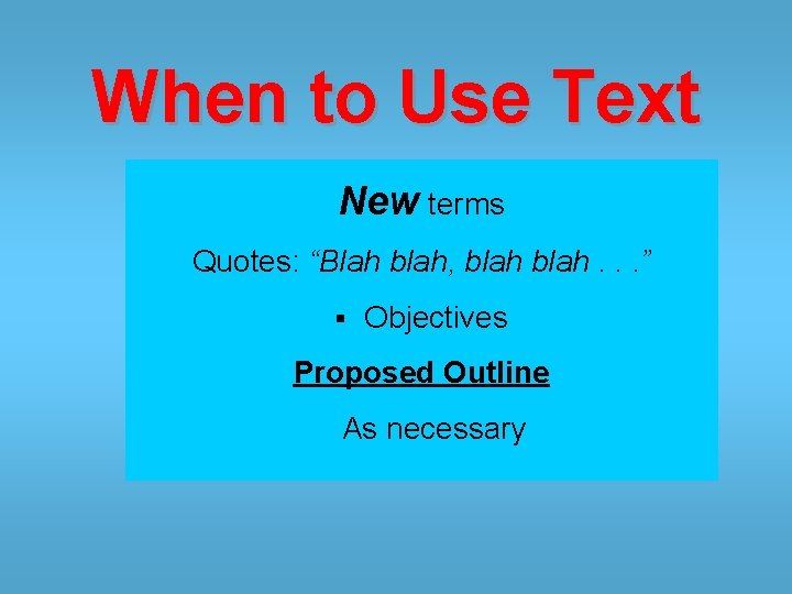 When to Use Text New terms Quotes: “Blah blah, blah. . . ” §