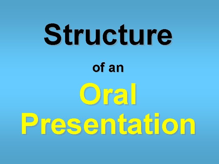 Structure of an Oral Presentation 