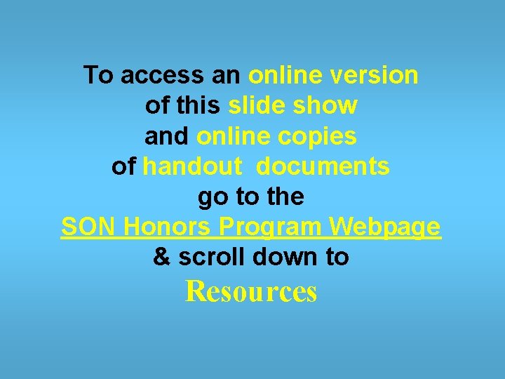 To access an online version of this slide show and online copies of handout