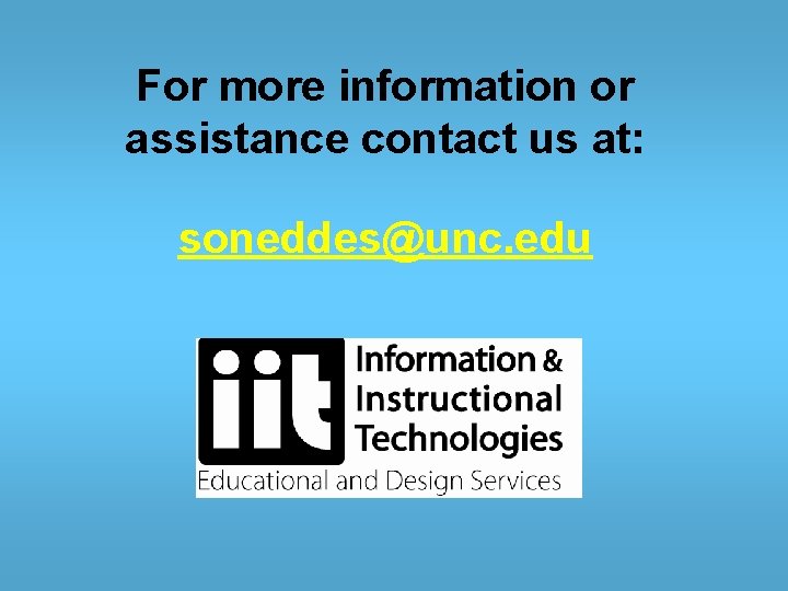 For more information or assistance contact us at: soneddes@unc. edu 