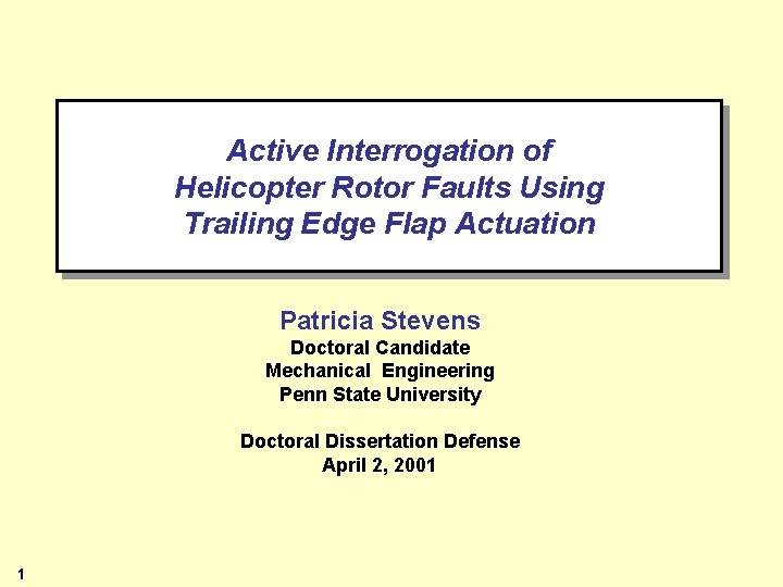 Active Interrogation of Helicopter Rotor Faults Using Trailing Edge Flap Actuation Patricia Stevens Doctoral