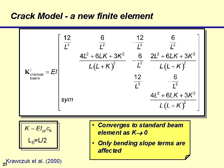 Crack Model - a new finite element • Converges to standard beam element as