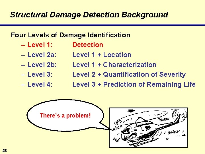 Structural Damage Detection Background Four Levels of Damage Identification – Level 1: Detection –