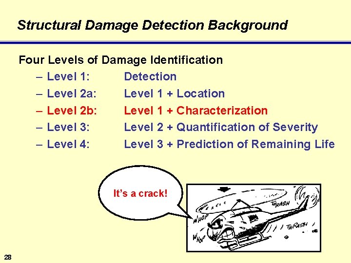 Structural Damage Detection Background Four Levels of Damage Identification – Level 1: Detection –