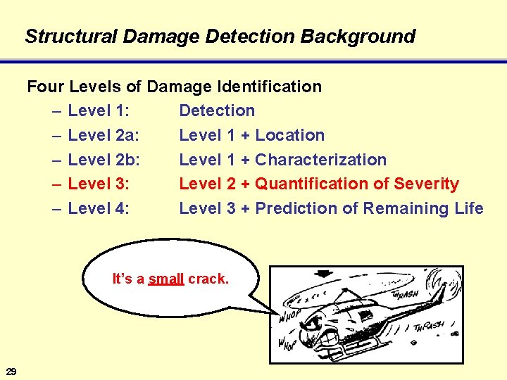 Structural Damage Detection Background Four Levels of Damage Identification – Level 1: Detection –