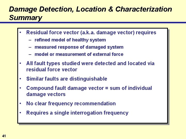 Damage Detection, Location & Characterization Summary • Residual force vector (a. k. a. damage