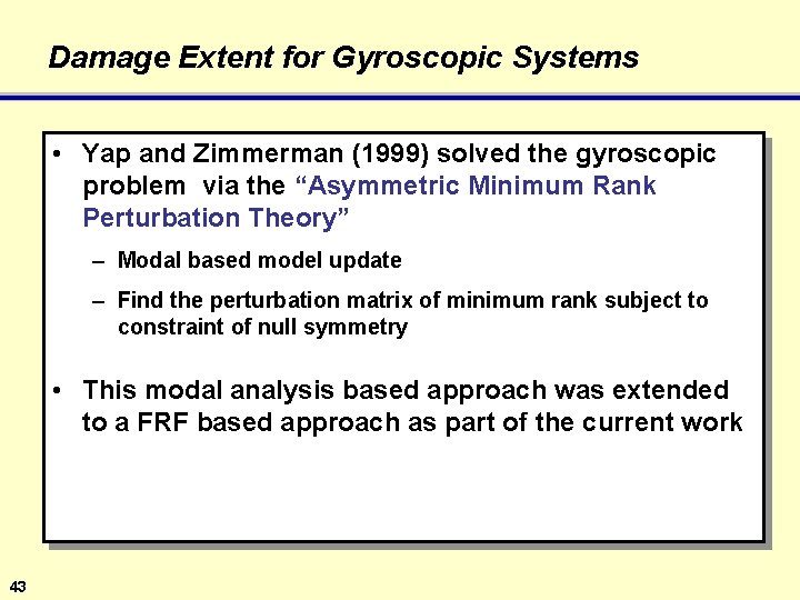 Damage Extent for Gyroscopic Systems • Yap and Zimmerman (1999) solved the gyroscopic problem