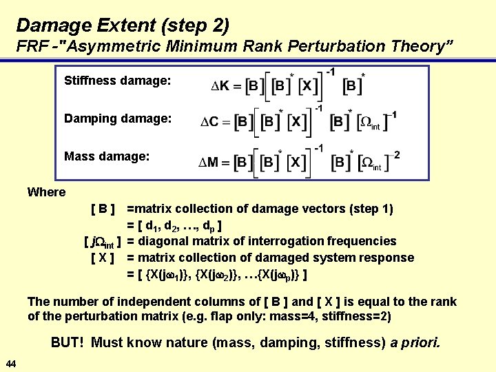 Damage Extent (step 2) FRF -"Asymmetric Minimum Rank Perturbation Theory” Stiffness damage: Damping damage: