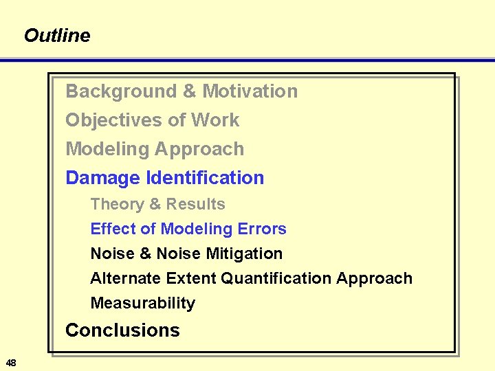 Outline Background & Motivation Objectives of Work Modeling Approach Damage Identification Theory & Results