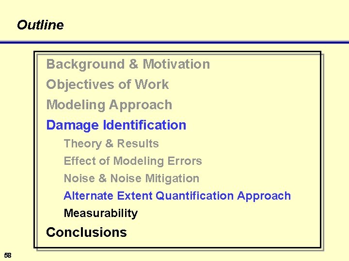Outline Background & Motivation Objectives of Work Modeling Approach Damage Identification Theory & Results