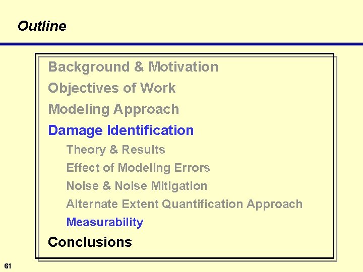 Outline Background & Motivation Objectives of Work Modeling Approach Damage Identification Theory & Results