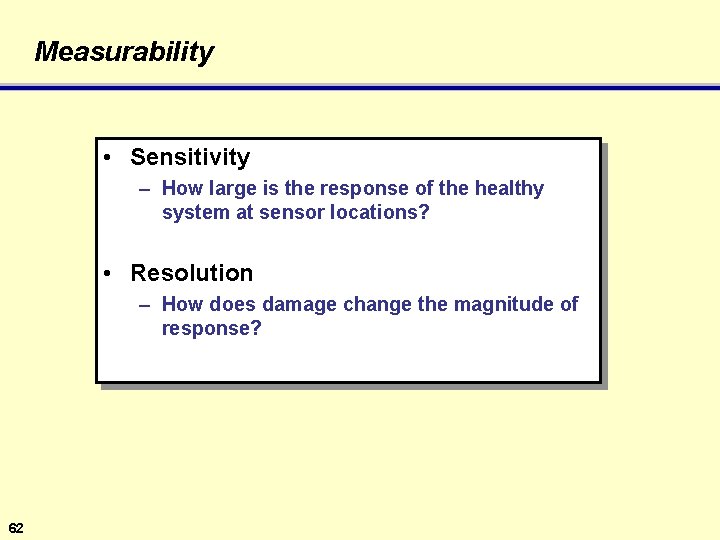 Measurability • Sensitivity – How large is the response of the healthy system at