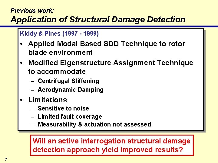 Previous work: Application of Structural Damage Detection Kiddy & Pines (1997 - 1999) •