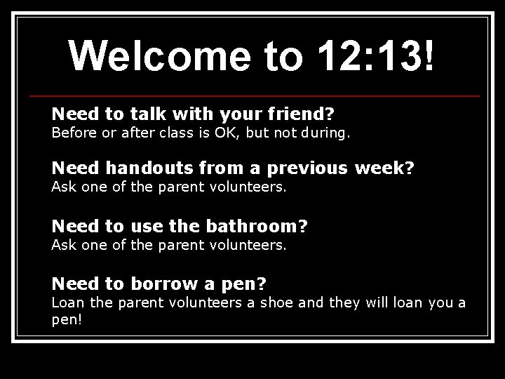 Welcome to 12: 13! Need to talk with your friend? Before or after class